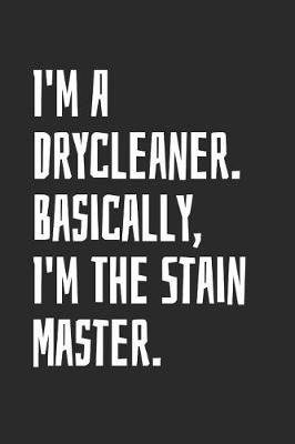 Book cover for I'm A Drycleaner. Basically, I'm The Stain Master