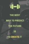 Book cover for The best way to predict the future is to create it