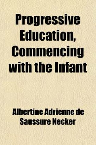 Cover of Progressive Education, Commencing with the Infant