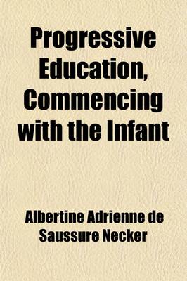 Book cover for Progressive Education, Commencing with the Infant