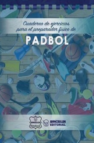 Cover of Cuaderno de Ejercicios Para El Preparador F sico de Padbol