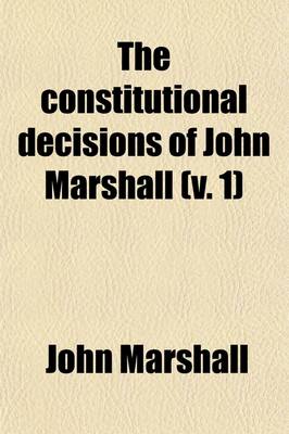 Book cover for The Constitutional Decisions of John Marshall (Volume 1)