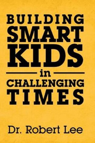 Cover of Building Smart Kids in Challenging Times