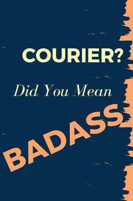 Book cover for Courier? Did You Mean Badass