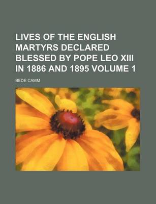 Book cover for Lives of the English Martyrs Declared Blessed by Pope Leo XIII in 1886 and 1895 Volume 1