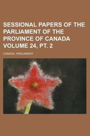 Cover of Sessional Papers of the Parliament of the Province of Canada Volume 24, PT. 2