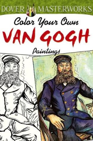 Cover of Dover Masterworks: Color Your Own Van Gogh Paintings