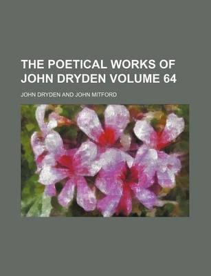 Book cover for The Poetical Works of John Dryden Volume 64