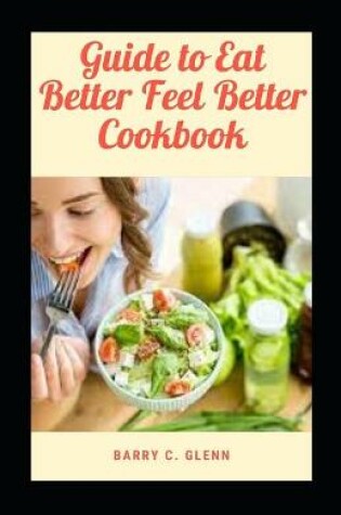 Cover of Guide to Eat Better Feel Better Cookbook