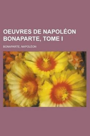 Cover of Oeuvres de Napoleon Bonaparte, Tome I