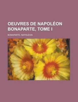 Book cover for Oeuvres de Napoleon Bonaparte, Tome I