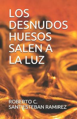 Book cover for Los Desnudos Huesos Salen a la Luz