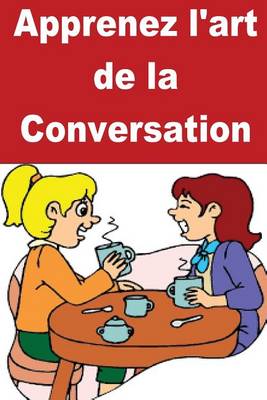 Book cover for Apprenez l'art de la Conversation