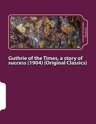 Book cover for Guthrie of the Times, a story of success (1904) (Original Classics)