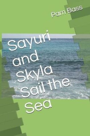 Cover of Sayuri and Skyla Sail the Sea