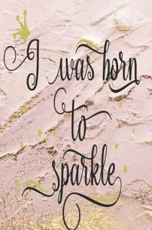 Cover of I Was Born To Sparkle