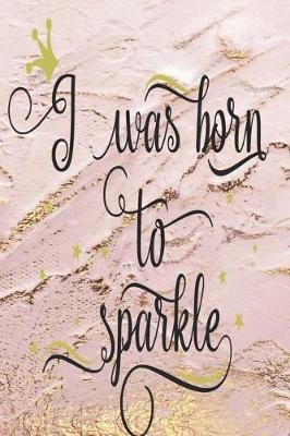 Book cover for I Was Born To Sparkle
