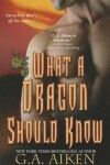 Book cover for What A Dragon Should Know