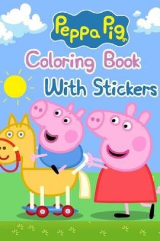 Cover of Peppa Pig Coloring Book With Stickers