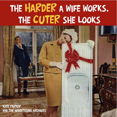 Book cover for The Harder a Wife Works, the Cuter She Looks!