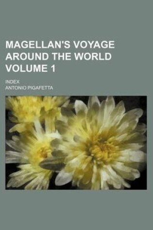 Cover of Magellan's Voyage Around the World; Index Volume 1