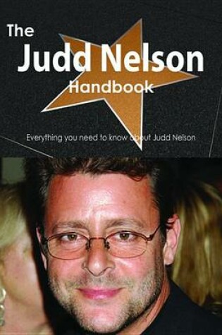 Cover of The Judd Nelson Handbook - Everything You Need to Know about Judd Nelson