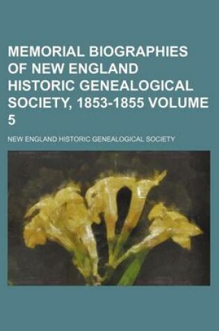 Cover of Memorial Biographies of New England Historic Genealogical Society, 1853-1855 Volume 5