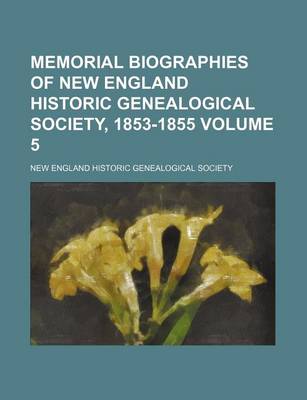 Book cover for Memorial Biographies of New England Historic Genealogical Society, 1853-1855 Volume 5