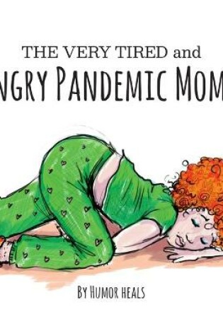 Cover of The Very Tired and Hungry Pandemic Mommy