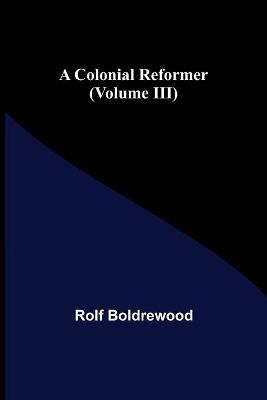 Book cover for A Colonial Reformer (Volume III)
