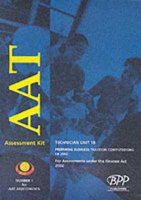 Cover of Aat Technician - Unit 18: Option - Preparing Business Taxation Computations, Fa 2002