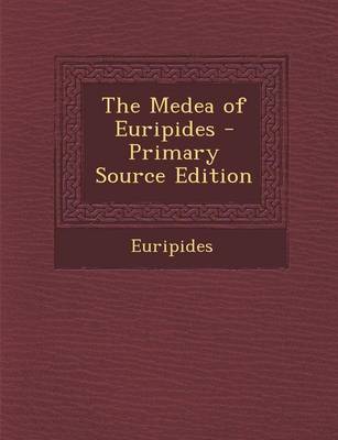 Book cover for The Medea of Euripides - Primary Source Edition