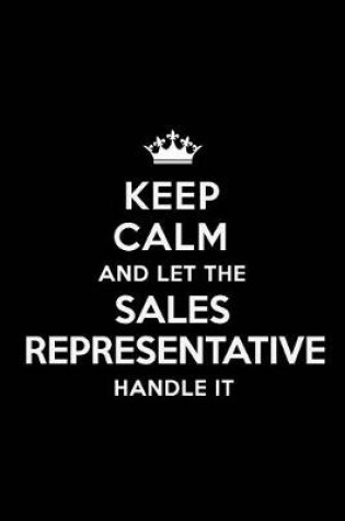 Cover of Keep Calm and Let the Sales Representative Handle It