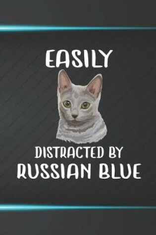 Cover of Easily Distracted By Russian Blue Notebook Journal