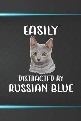 Book cover for Easily Distracted By Russian Blue Notebook Journal