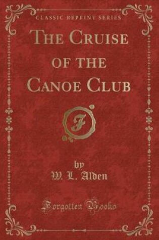 Cover of The Cruise of the Canoe Club (Classic Reprint)