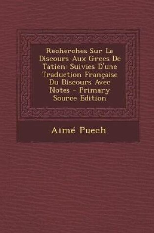 Cover of Recherches Sur Le Discours Aux Grecs de Tatien