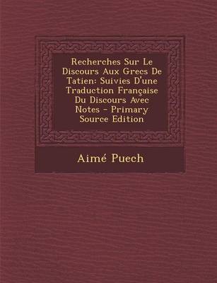 Book cover for Recherches Sur Le Discours Aux Grecs de Tatien