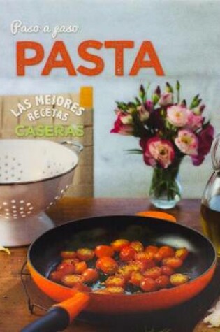 Cover of Las Mejores Recetas Caseras Paso a Paso - Pasta