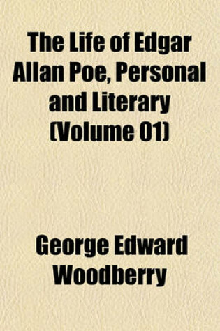 Cover of The Life of Edgar Allan Poe, Personal and Literary (Volume 01)