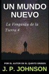 Book cover for Un Mundo Nuevo. La Venganza de la Tierra 4