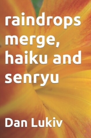 Cover of raindrops merge, haiku and senryu