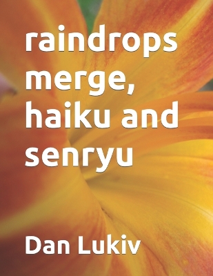 Cover of raindrops merge, haiku and senryu