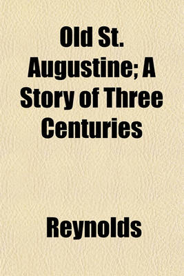 Book cover for Old St. Augustine; A Story of Three Centuries