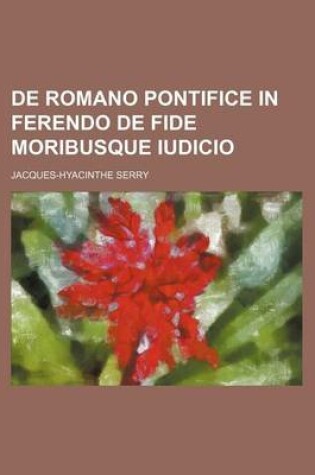 Cover of de Romano Pontifice in Ferendo de Fide Moribusque Iudicio