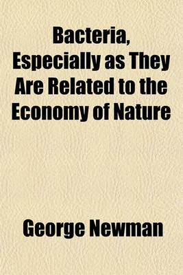 Book cover for Bacteria, Especially as They Are Related to the Economy of Nature