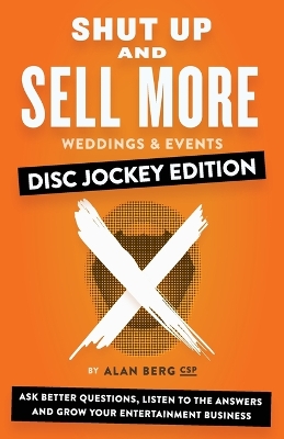 Book cover for Shut Up and Sell More Weddings & Events - Disc Jockey Edition