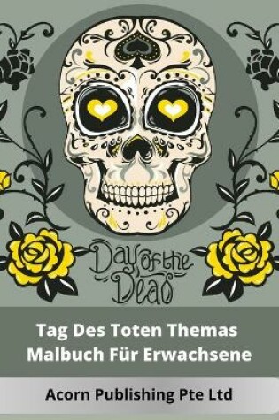 Cover of Tag Des Toten Themas Malbuch Für Erwachsene