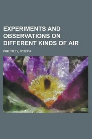 Cover of Experiments and Observations on Different Kinds of Air