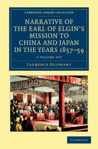 Cover of Narrative of the Earl of Elgin's Mission to China and Japan, in the Years 1857, '58, '59 2 Volume Set